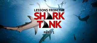 Lessons From the Shark Tank #1